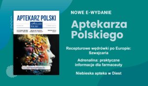 Read more about the article NOWE WYDANIE APTEKARZA POLSKIEGO JUŻ DOSTĘPNE!